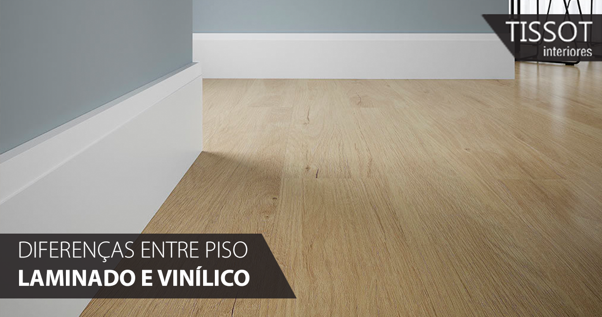 Diferen As Entre Piso Laminado E Vin Lico Tissot Interiores